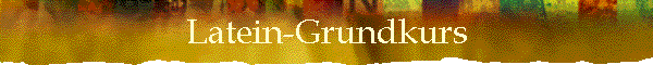 Latein-Grundkurs